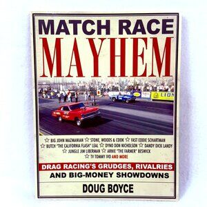 "Match Race Mayhem" Drag Racing Rivalries and Grudges - Doug Boyce (2017)